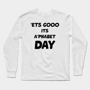 FUNNY lets go its ALPHABET DAY OR NO '' L '' DAY Long Sleeve T-Shirt